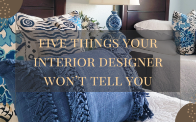 Five Things Your Interior Designer Won’t Tell You